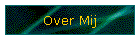 Over Mij